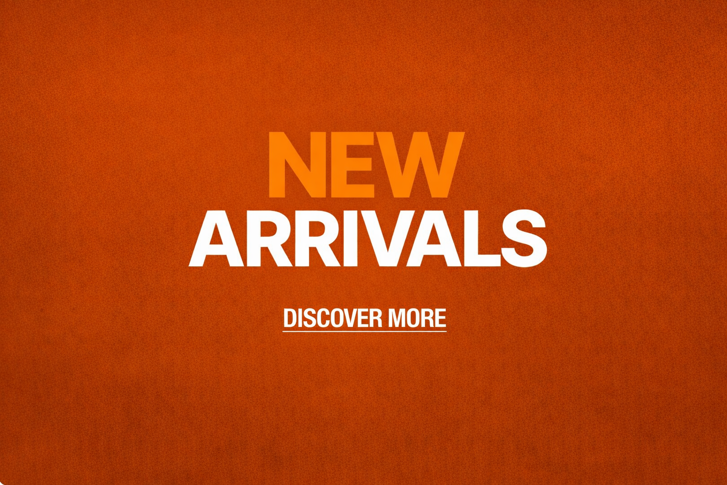 NEW ARRIVALS